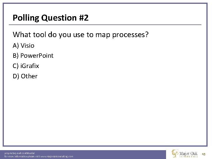 Polling Question #2 What tool do you use to map processes? A) Visio B)