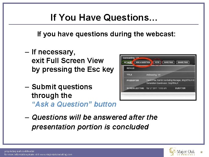 If You Have Questions… If you have questions during the webcast: – If necessary,