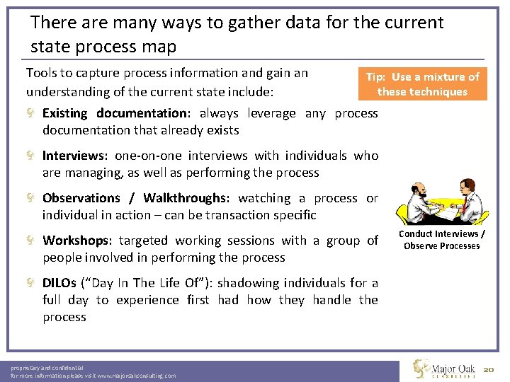There are many ways to gather data for the current state process map Tools