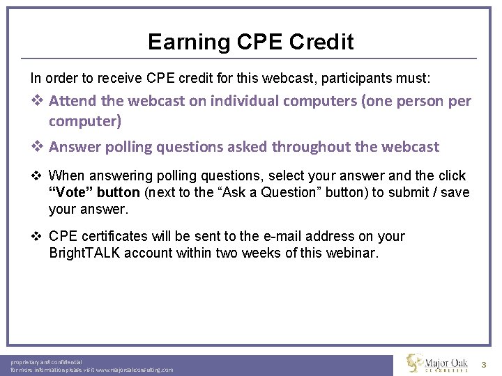 Earning CPE Credit In order to receive CPE credit for this webcast, participants must: