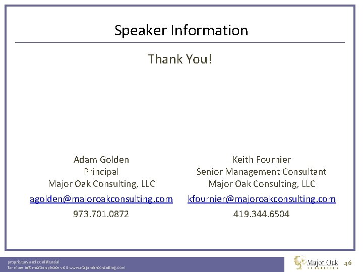 Speaker Information Thank You! Adam Golden Principal Major Oak Consulting, LLC agolden@majoroakconsulting. com 973.
