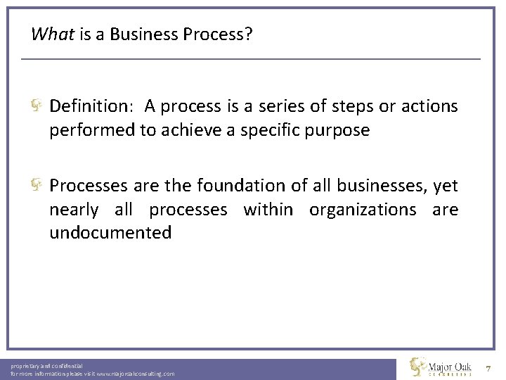 What is a Business Process? Definition: A process is a series of steps or