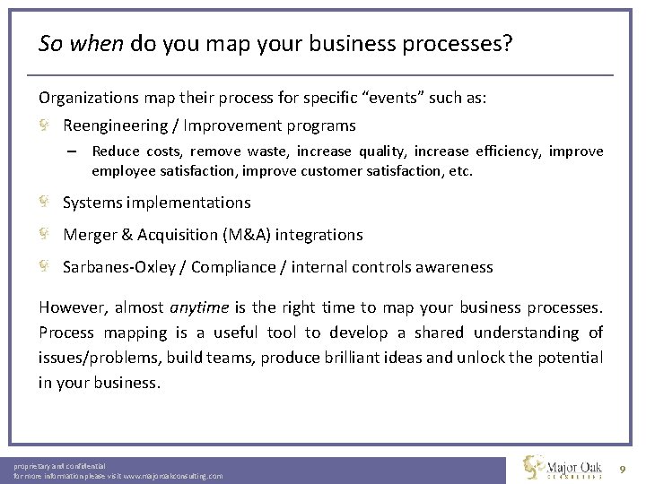 So when do you map your business processes? Organizations map their process for specific