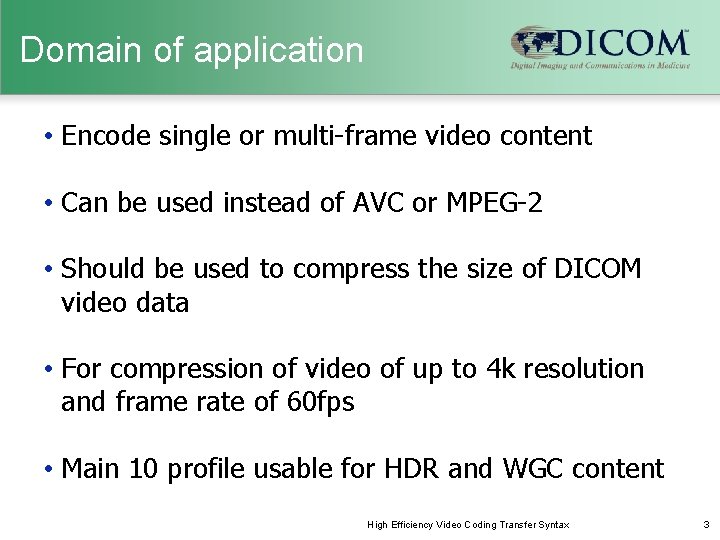 Domain of application • Encode single or multi-frame video content • Can be used Domain of application • Encode single or multi-frame video content • Can be used