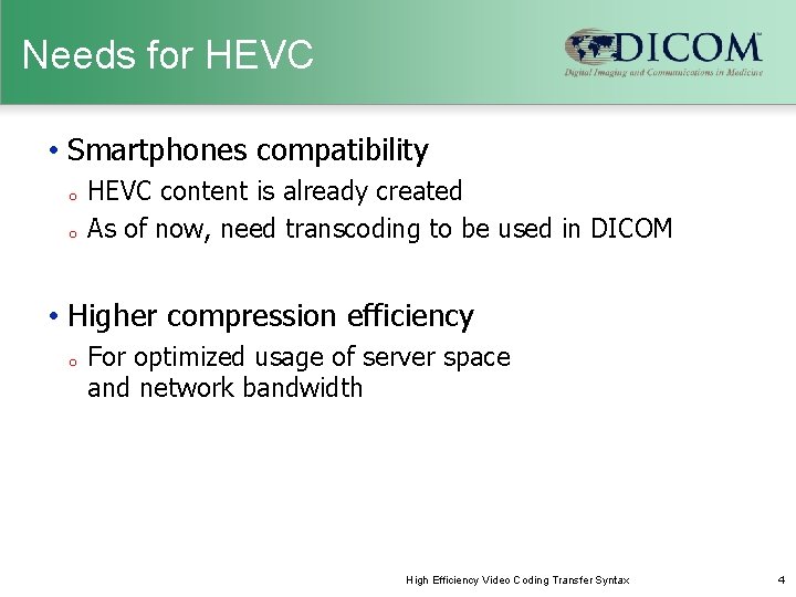 Needs for HEVC • Smartphones compatibility o o HEVC content is already created As