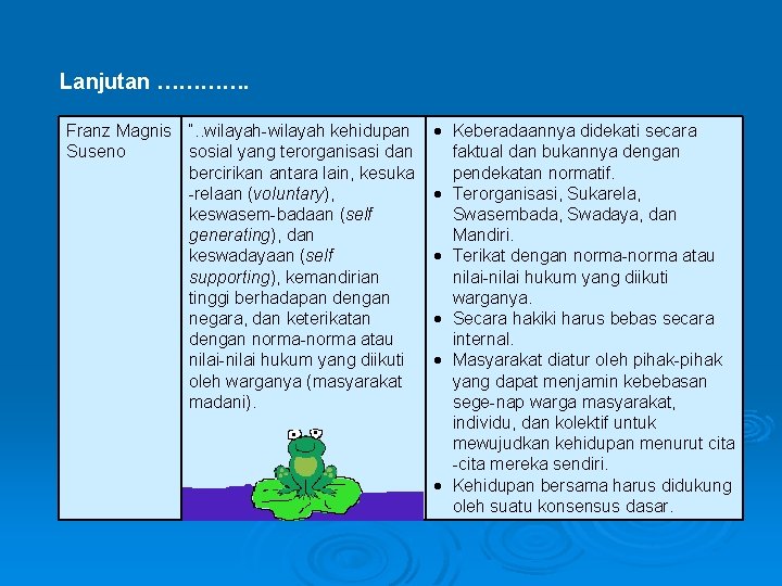 Lanjutan …………. Franz Magnis “. . wilayah-wilayah kehidupan Suseno sosial yang terorganisasi dan bercirikan