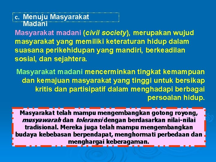 Menuju Masyarakat Madani Masyarakat madani (civil society), merupakan wujud masyarakat yang memiliki keteraturan hidup