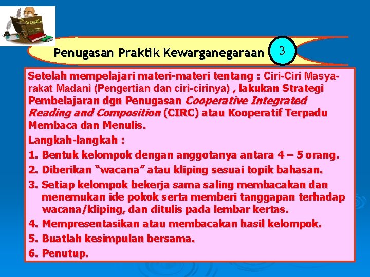 Penugasan Praktik Kewarganegaraan 3 Setelah mempelajari materi-materi tentang : Ciri-Ciri Masyarakat Madani (Pengertian dan