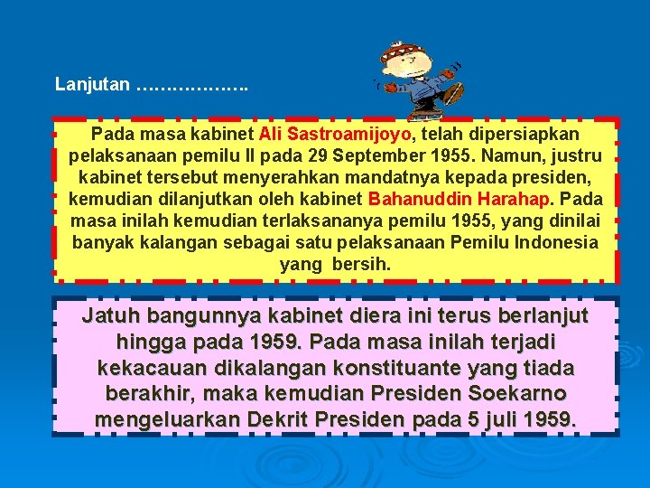 Lanjutan ………………. Pada masa kabinet Ali Sastroamijoyo, telah dipersiapkan pelaksanaan pemilu II pada 29