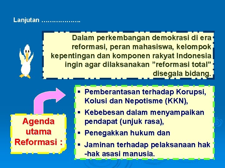 Lanjutan ………………. Dalam perkembangan demokrasi di era reformasi, peran mahasiswa, kelompok kepentingan dan komponen