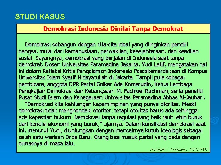 STUDI KASUS Demokrasi Indonesia Dinilai Tanpa Demokrat Demokrasi sebangun dengan cita-cita ideal yang diinginkan