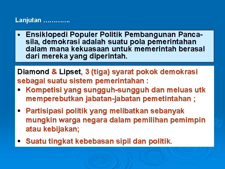 Lanjutan …………. § Ensiklopedi Populer Politik Pembangunan Pancasila, demokrasi adalah suatu pola pemerintahan dalam