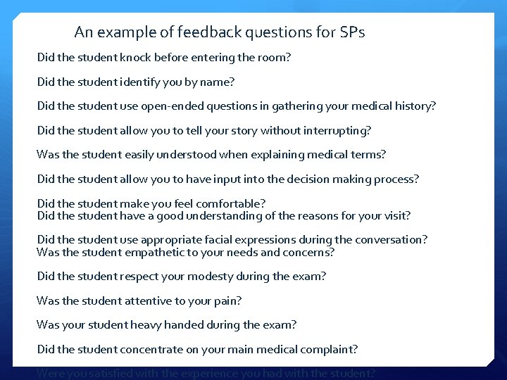 An example of feedback questions for SPs Did the student knock before entering the