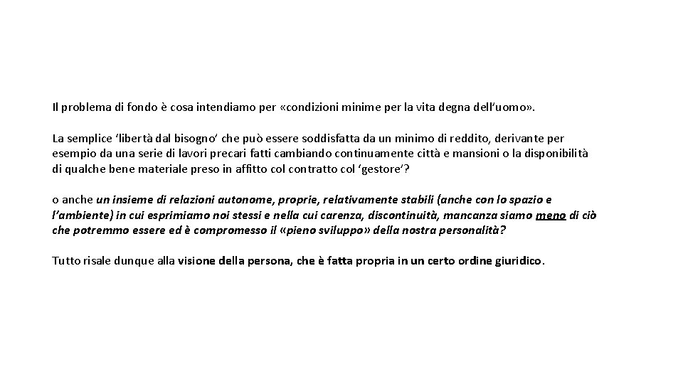 Il problema di fondo è cosa intendiamo per «condizioni minime per la vita degna