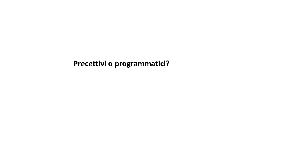 Precettivi o programmatici? 