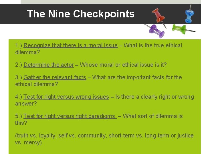The Nine Checkpoints 1. ) Recognize that there is a moral issue – What