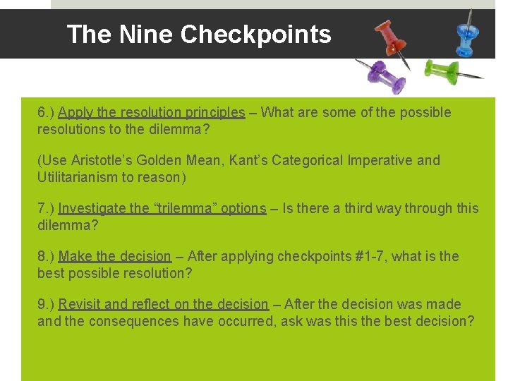 The Nine Checkpoints 6. ) Apply the resolution principles – What are some of