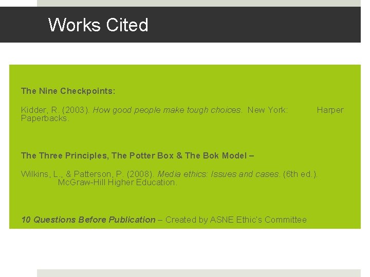 Works Cited The Nine Checkpoints: Kidder, R. (2003). How good people make tough choices.