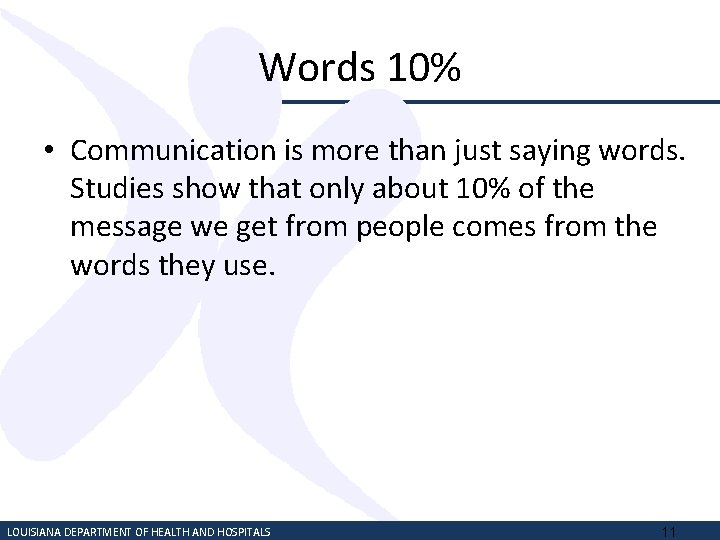 Words 10% • Communication is more than just saying words. Studies show that only