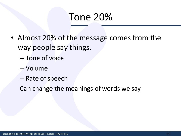 Tone 20% • Almost 20% of the message comes from the way people say