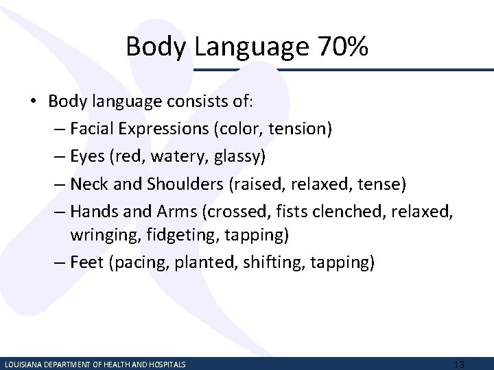 Body Language 70% • Body language consists of: – Facial Expressions (color, tension) –