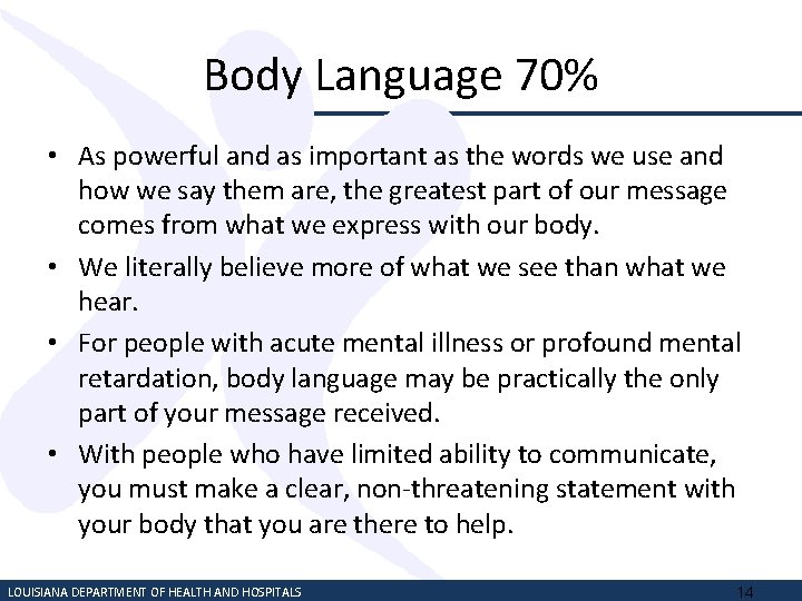 Body Language 70% • As powerful and as important as the words we use