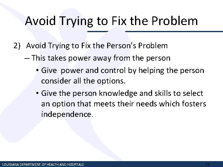 Avoid Trying to Fix the Problem 2) Avoid Trying to Fix the Person’s Problem
