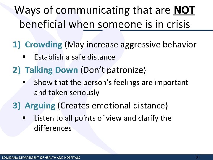 Ways of communicating that are NOT beneficial when someone is in crisis 1) Crowding