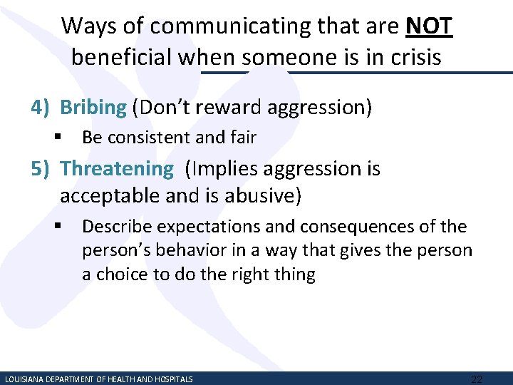 Ways of communicating that are NOT beneficial when someone is in crisis 4) Bribing
