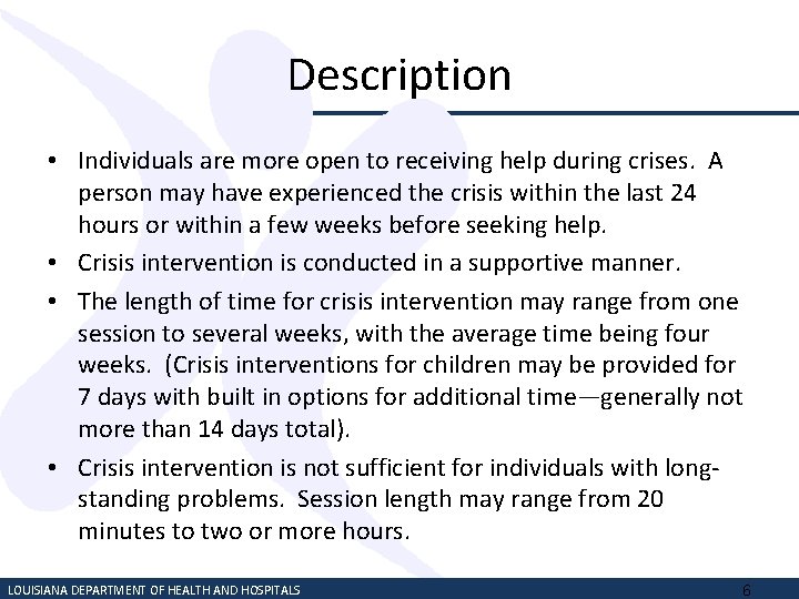 Description • Individuals are more open to receiving help during crises. A person may