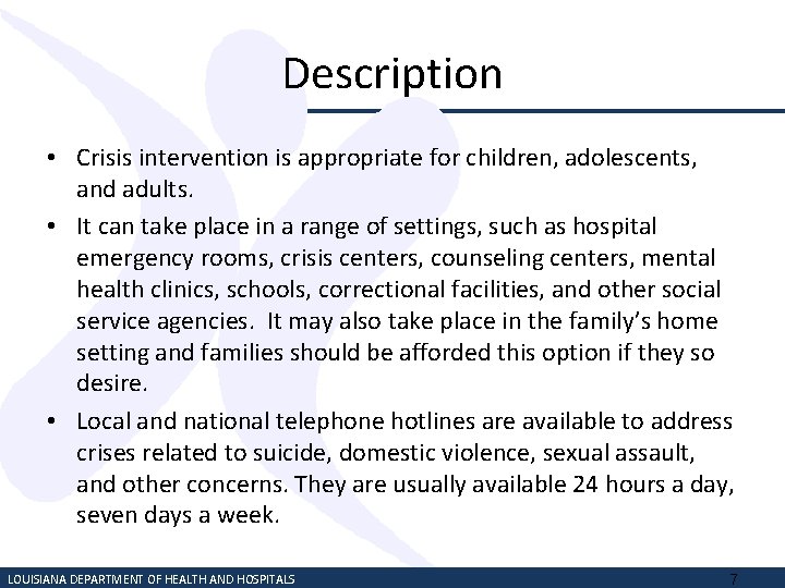 Description • Crisis intervention is appropriate for children, adolescents, and adults. • It can