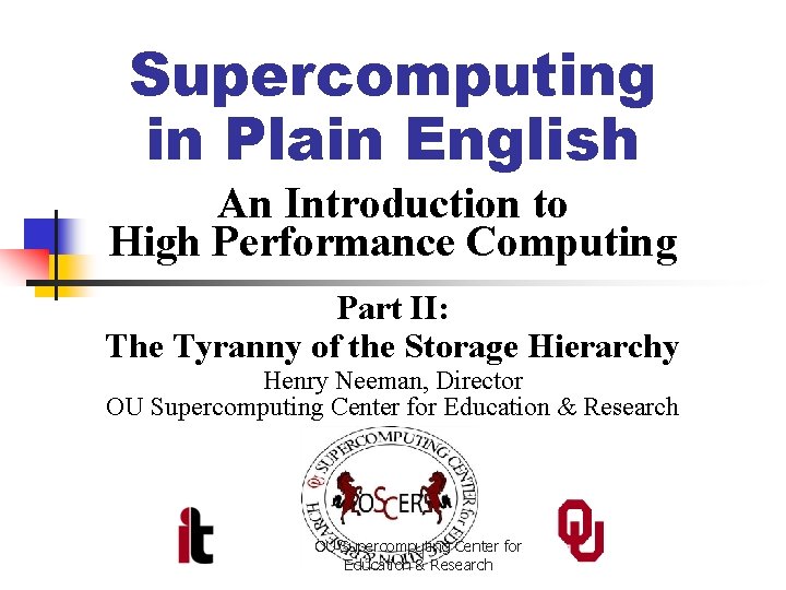 Supercomputing in Plain English An Introduction to High Performance Computing Part II: The Tyranny