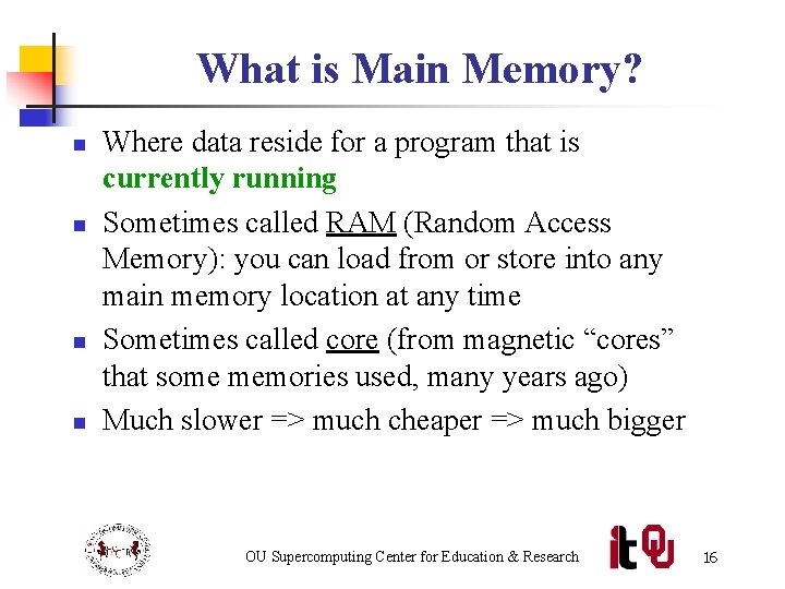 What is Main Memory? n n Where data reside for a program that is