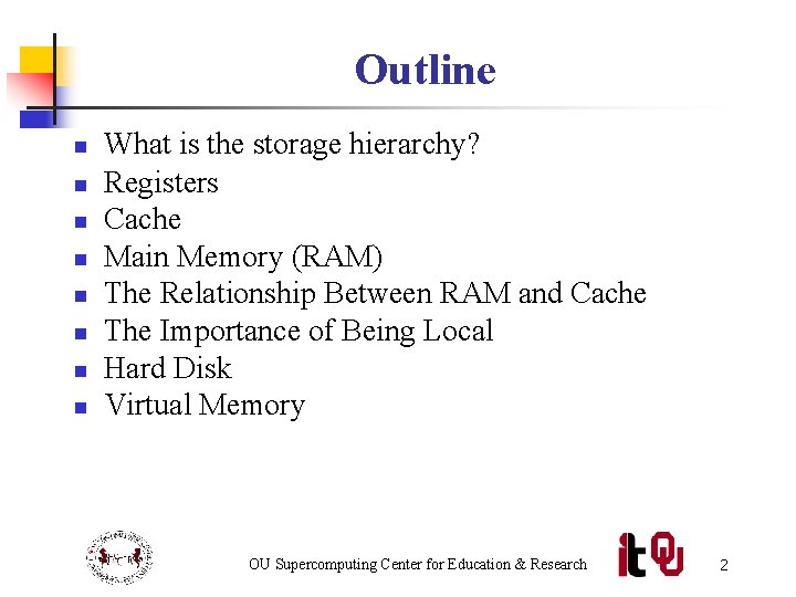 Outline n n n n What is the storage hierarchy? Registers Cache Main Memory