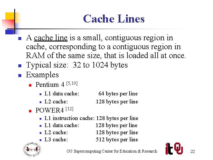 Cache Lines n n n A cache line is a small, contiguous region in