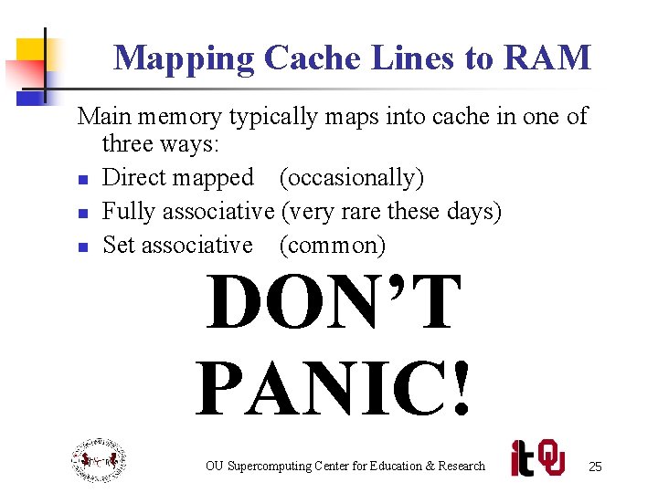 Mapping Cache Lines to RAM Main memory typically maps into cache in one of