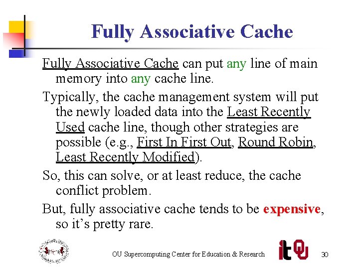Fully Associative Cache can put any line of main memory into any cache line.