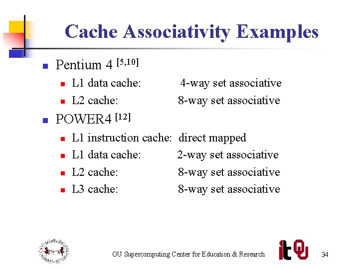 Cache Associativity Examples n Pentium 4 [5, 10] n n n L 1 data