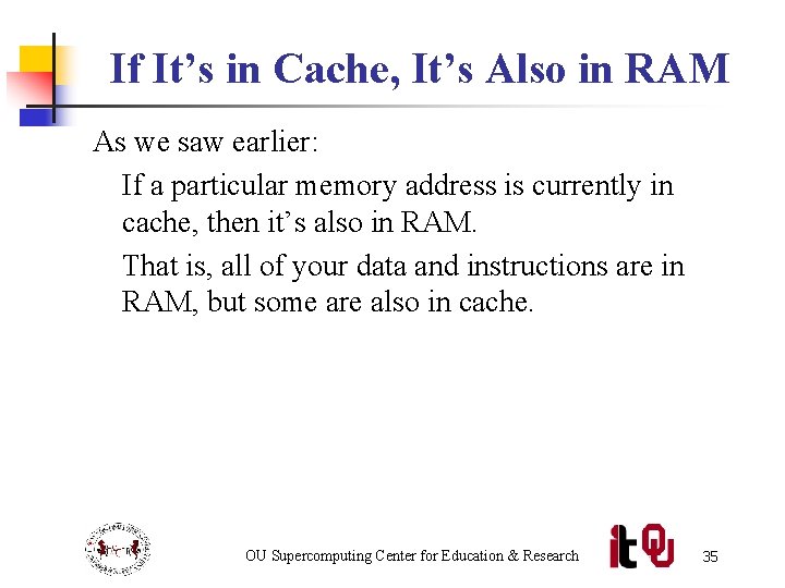 If It’s in Cache, It’s Also in RAM As we saw earlier: If a