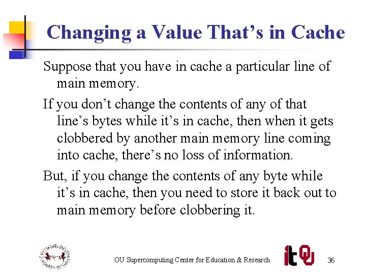 Changing a Value That’s in Cache Suppose that you have in cache a particular