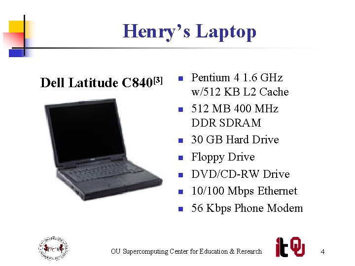 Henry’s Laptop Dell Latitude C 840[3] n n n n Pentium 4 1. 6