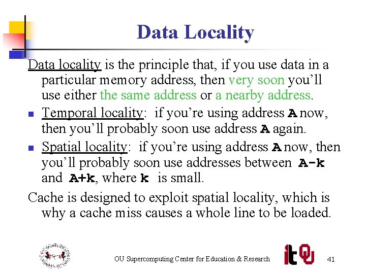 Data Locality Data locality is the principle that, if you use data in a