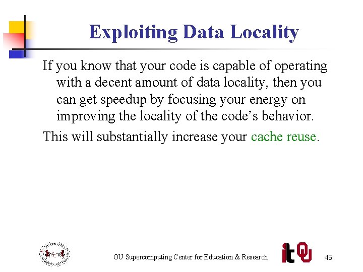 Exploiting Data Locality If you know that your code is capable of operating with