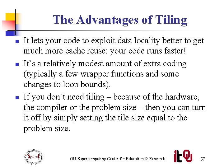The Advantages of Tiling n n n It lets your code to exploit data