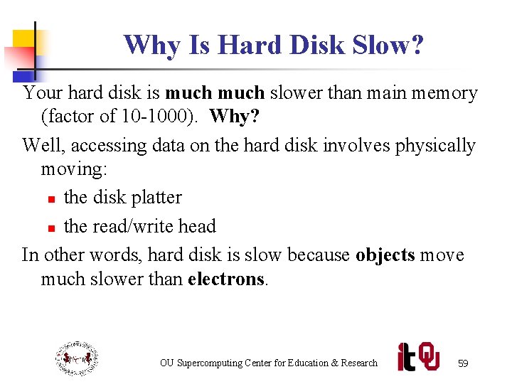 Why Is Hard Disk Slow? Your hard disk is much slower than main memory