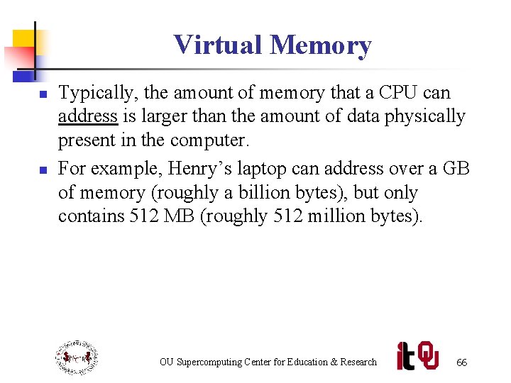 Virtual Memory n n Typically, the amount of memory that a CPU can address
