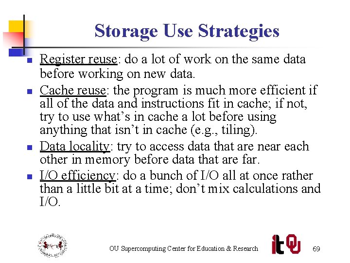 Storage Use Strategies n n Register reuse: do a lot of work on the