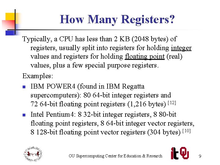 How Many Registers? Typically, a CPU has less than 2 KB (2048 bytes) of