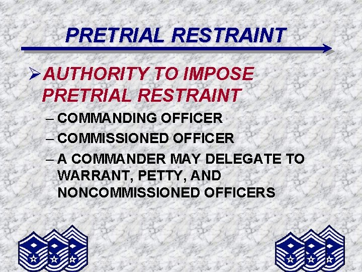 PRETRIAL RESTRAINT ØAUTHORITY TO IMPOSE PRETRIAL RESTRAINT – COMMANDING OFFICER – COMMISSIONED OFFICER –