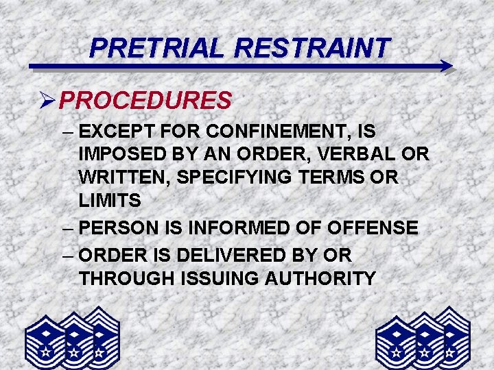 PRETRIAL RESTRAINT ØPROCEDURES – EXCEPT FOR CONFINEMENT, IS IMPOSED BY AN ORDER, VERBAL OR